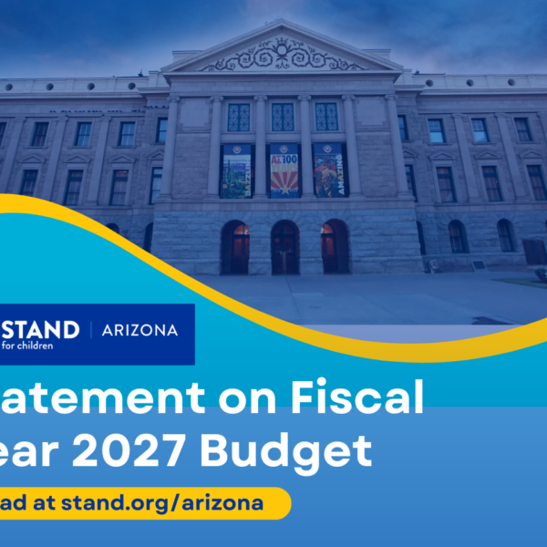 Stand for Children Arizona Statement on Fiscal Year 2027 Budget