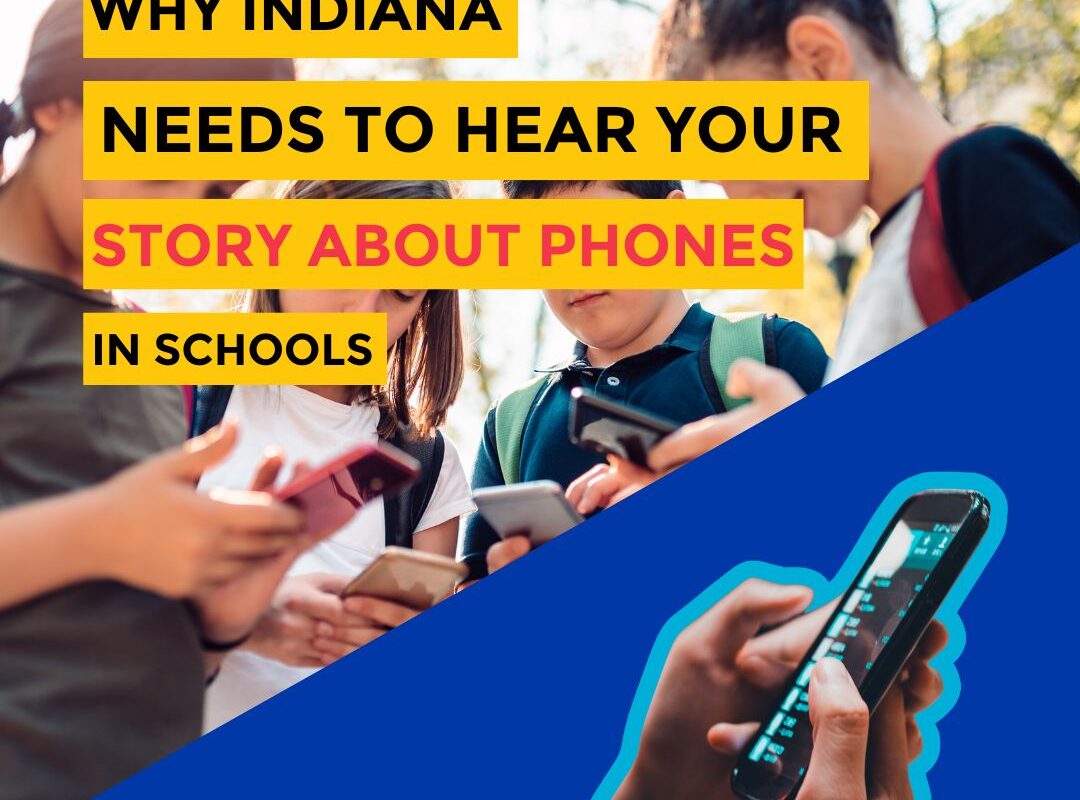 Why Indiana Needs to Hear Your Story About Phones in Schools